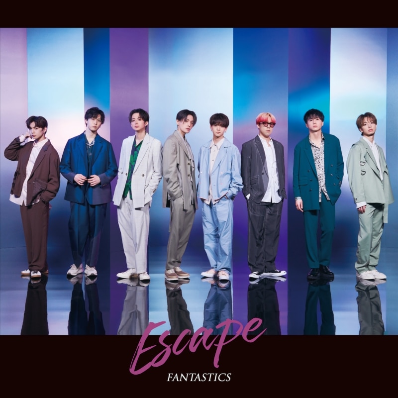 Escape | ディスコグラフィー | FANTASTICS from EXILE TRIBE