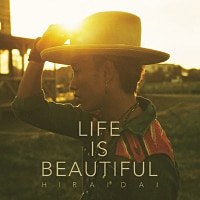 Life is Beautiful | ディスコグラフィー | 平井 大 | アーティスト