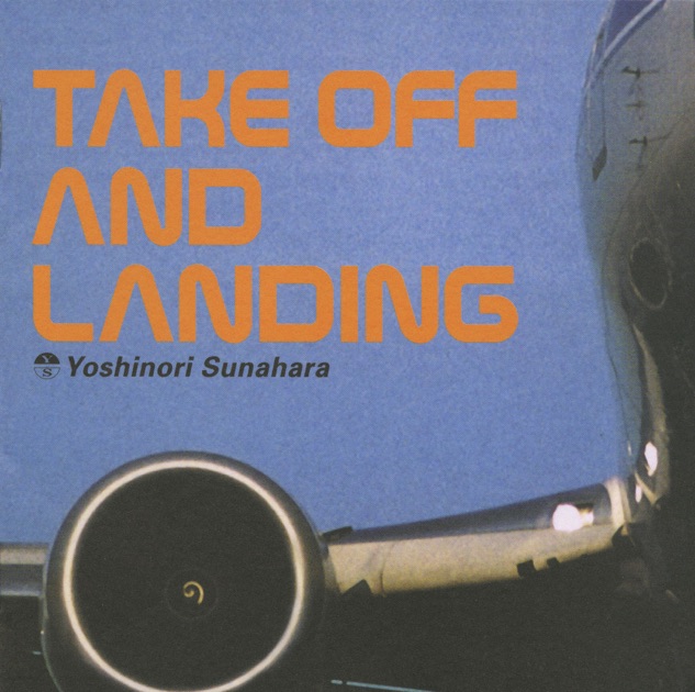 TAKE OFF AND LANDING - 砂原良徳のアルバム - Apple Music