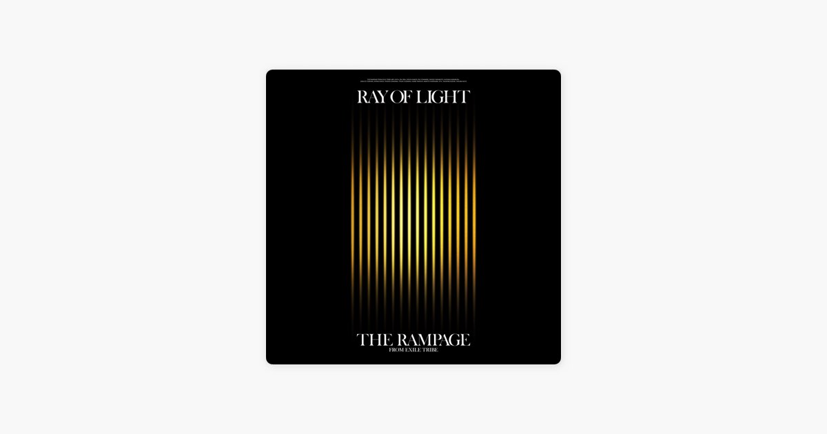 RAY OF LIGHT - THE RAMPAGE from EXILE TRIBEのアルバム - Apple Music