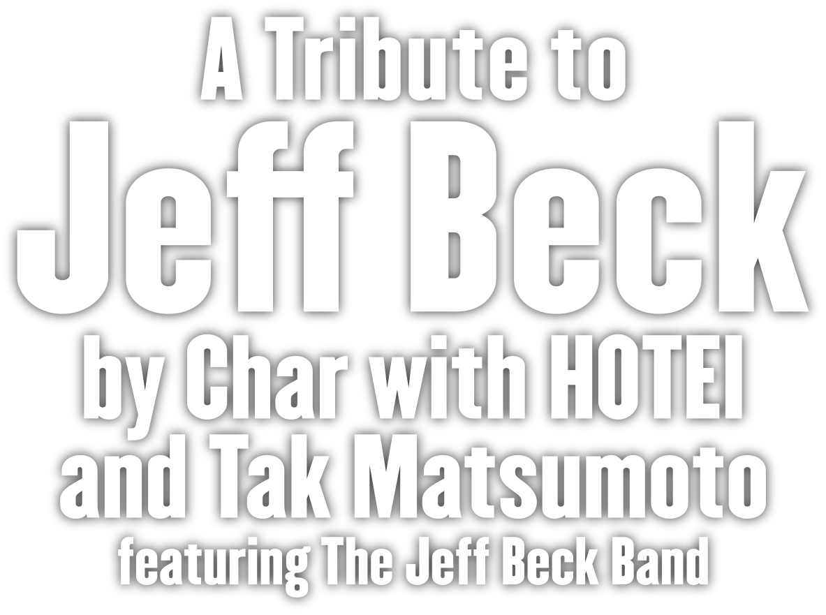 A Tribute to Jeff Beck - by Char with HOTEI and Tak Matsumoto