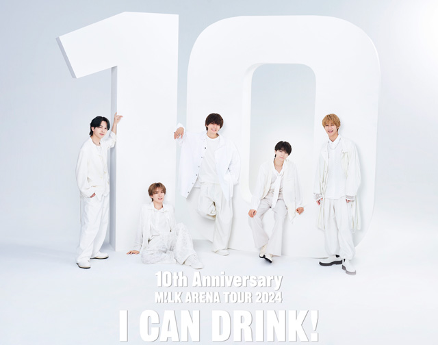 10th Anniversary M!LK ARENA TOUR 2024 「I CAN DRINK!」の公演詳細