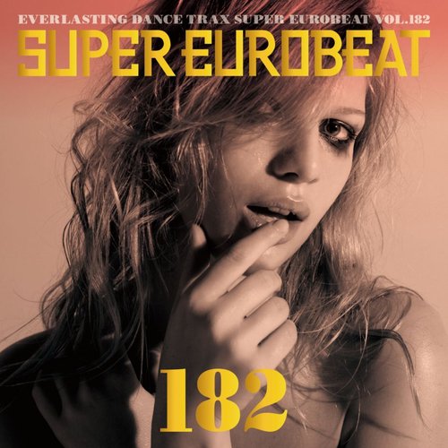 SUPER EUROBEAT VOL.182 — Various Artists | Last.fm