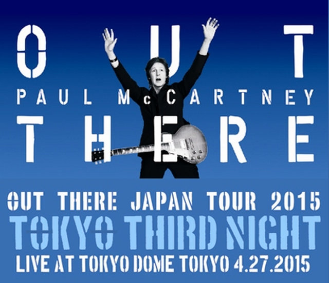 ポール・マッカートニー / 2015年4月27日 アウト・ゼア 東京ドーム公演