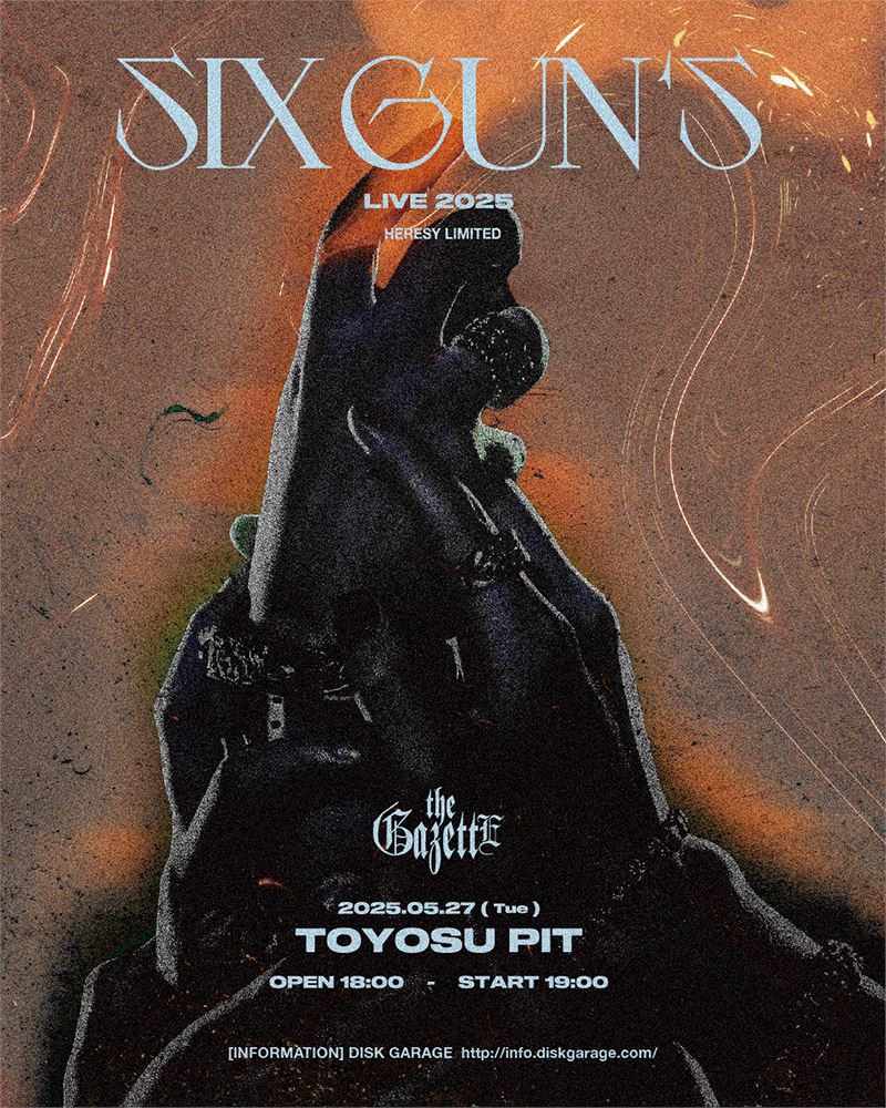 the GazettE、『LIVE 2025 HERESY LIMITED 「SIX GUN'S」』5月に開催