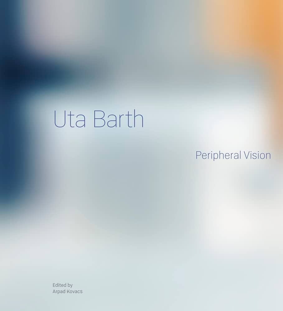 Amazon.com: Uta Barth: Peripheral Vision: 9781606068052: Kovacs