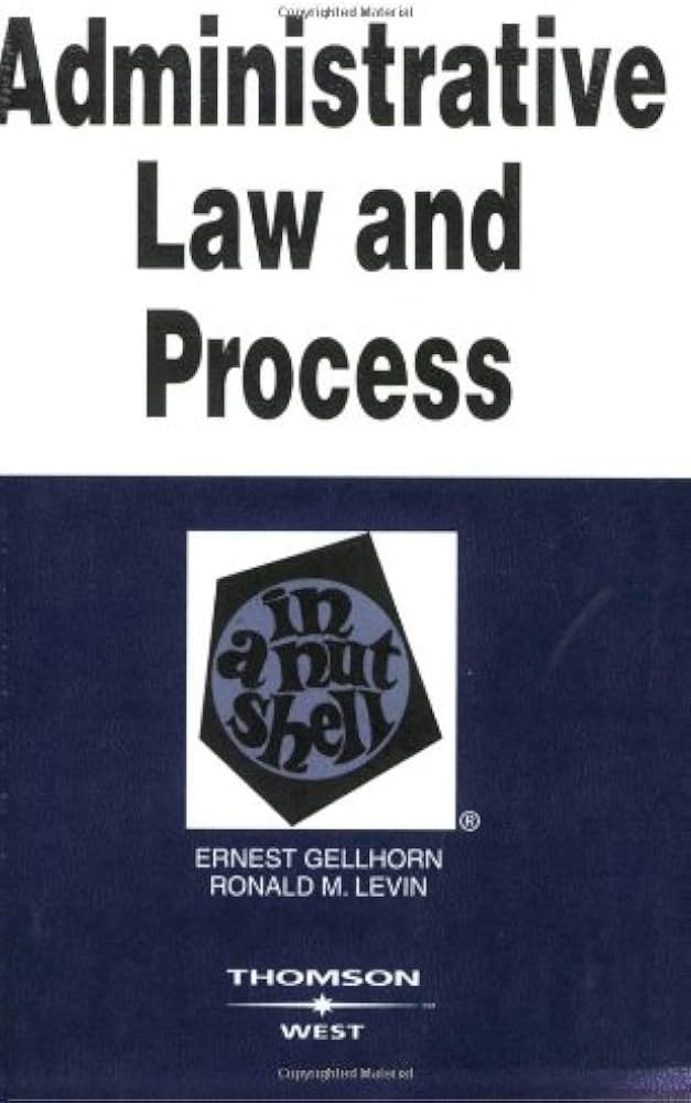 Administrative Law and Process in a Nutshell, 5th: Gellhorn