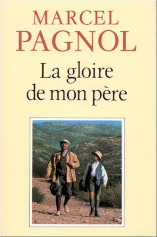 La gloire de mon pere (Souvenirs d'enfance) by Marcel Pagnol (1988
