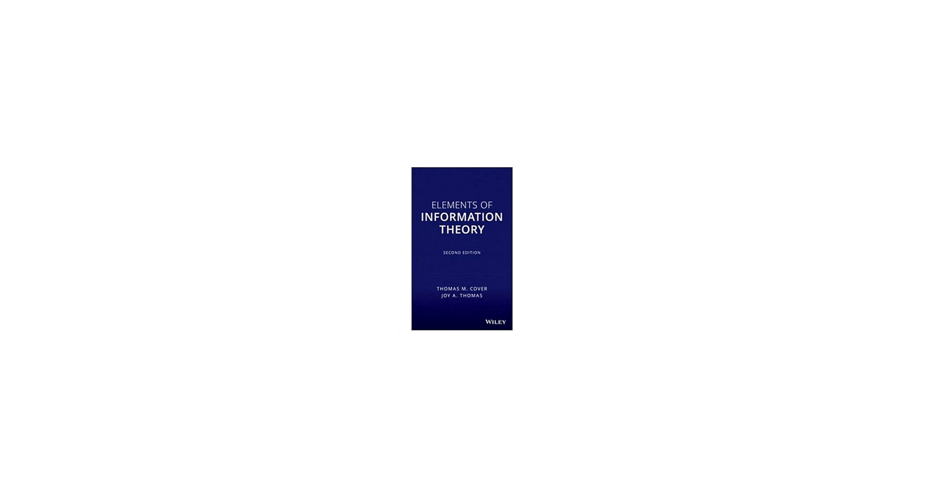 Elements of Information Theory: Cover, Thomas M., Thomas, Joy A