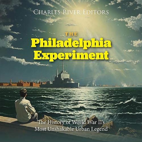 The Philadelphia Experiment by Charles River Editors - Audiobook