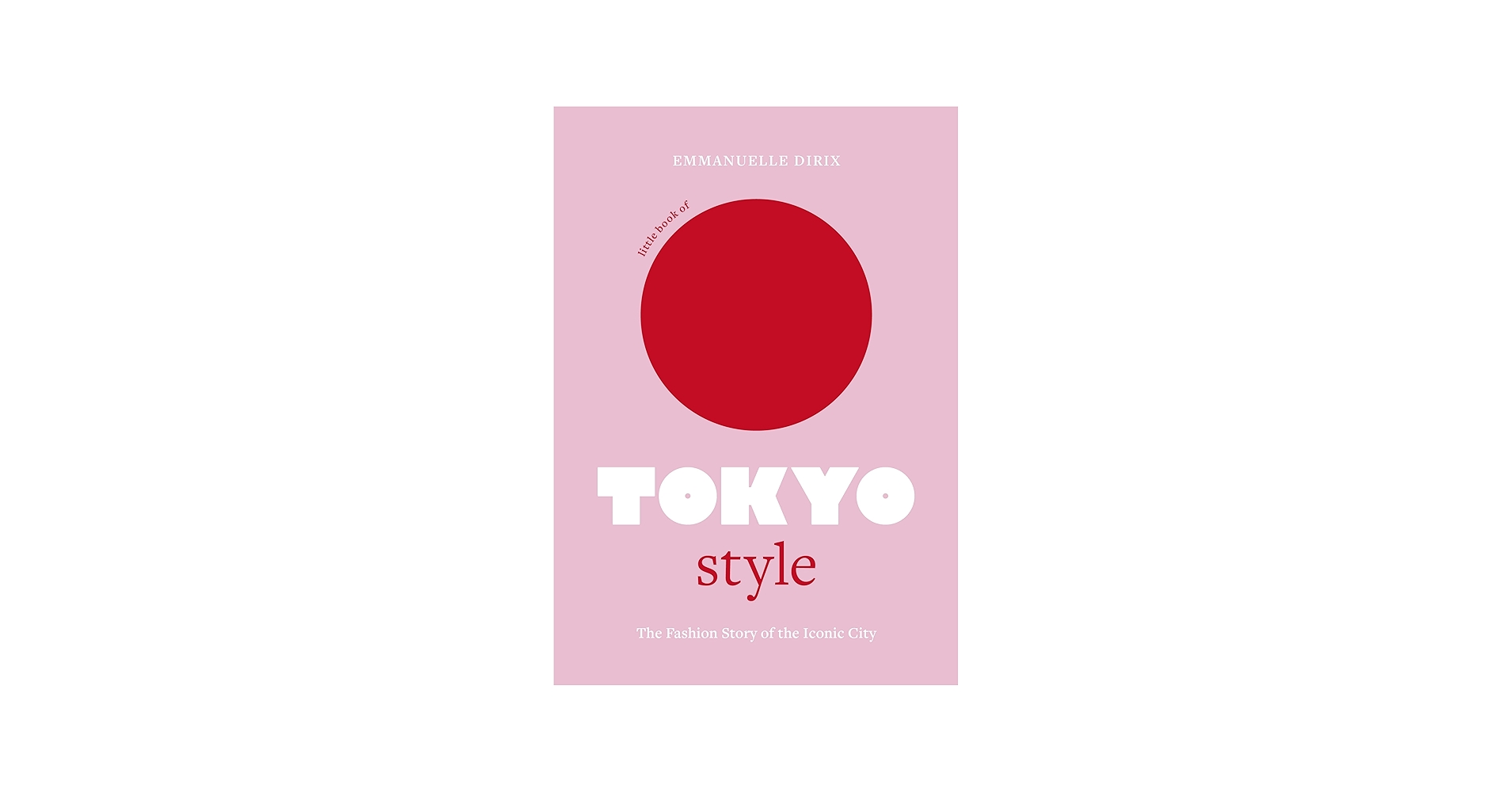 Little Book of Tokyo Style: The Fashion History of the Iconic City