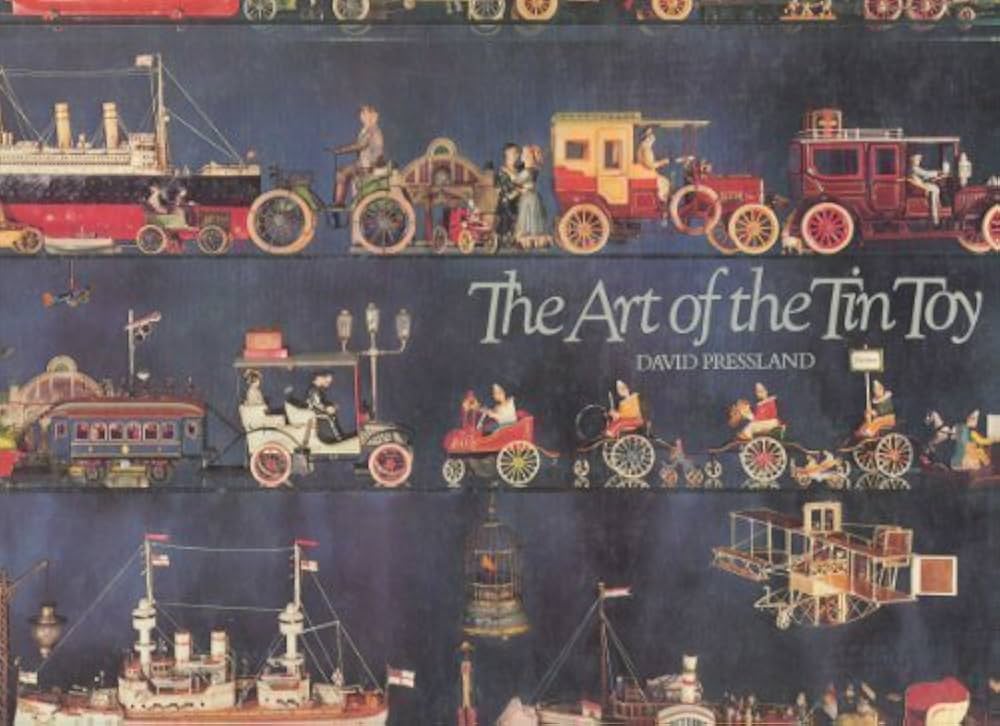 Art of the Tin Toy by Pressland, David 1st (first) Edition (1976