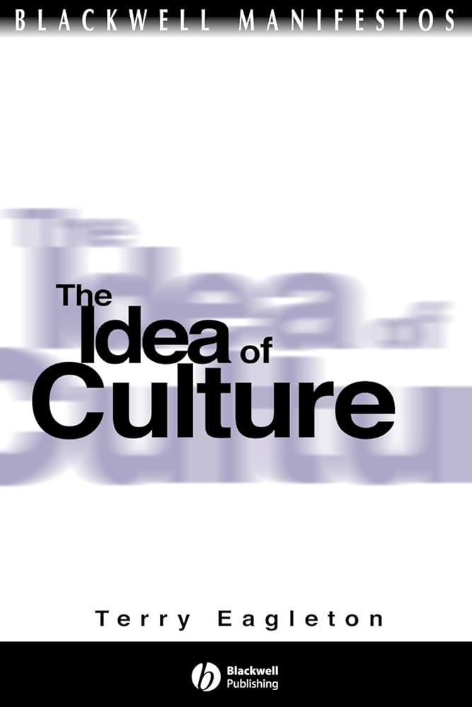 The Idea of Culture (Wiley-Blackwell Manifestos): Eagleton, Terry