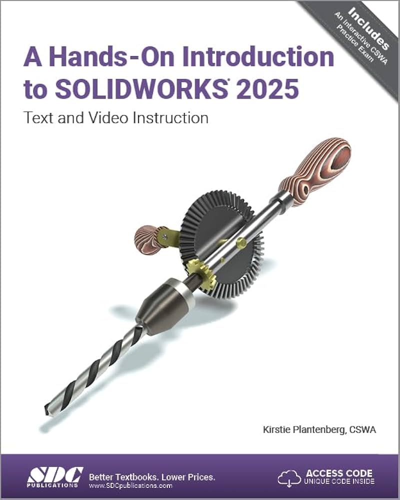 A Hands-On Introduction to SOLIDWORKS 2025: Text and Video