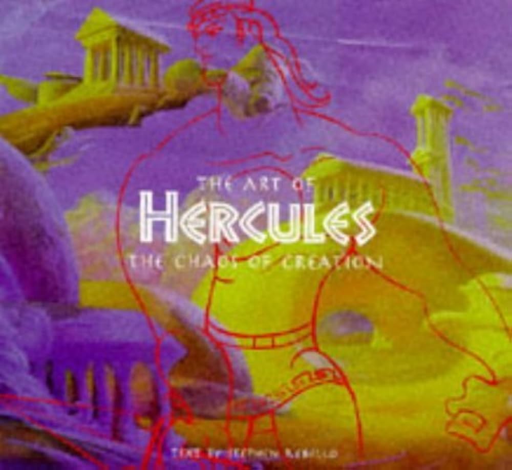 The Art of Hercules: The Chaos of Creation by Stephen Rebello