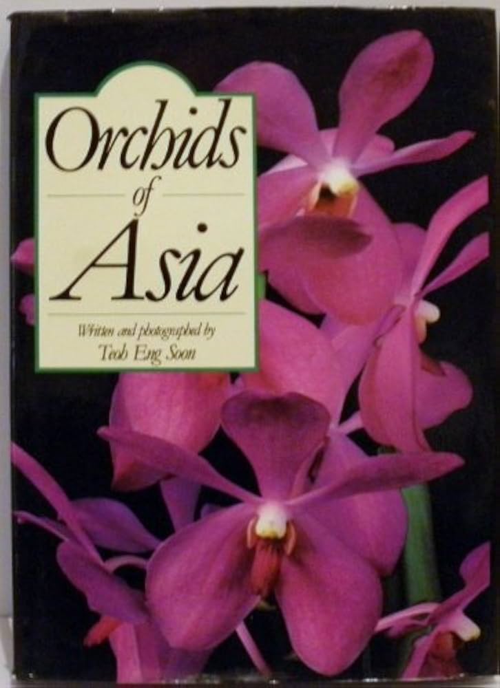 Orchids of Asia: Teoh Eng Soon, Profusely illustrated