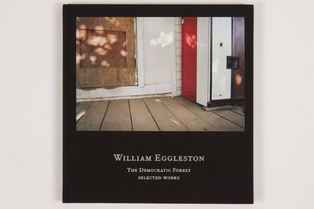 William Eggleston: The Democratic Forest: Selected Works
