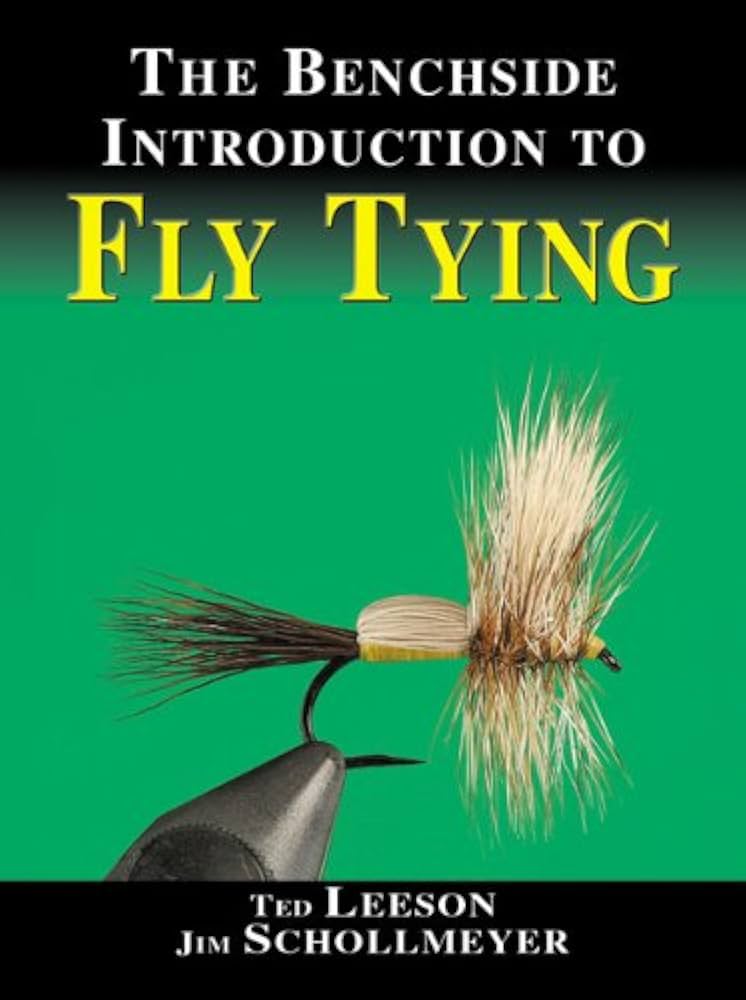The Benchside Introduction to Fly Tying: Ted Leeson, Jim
