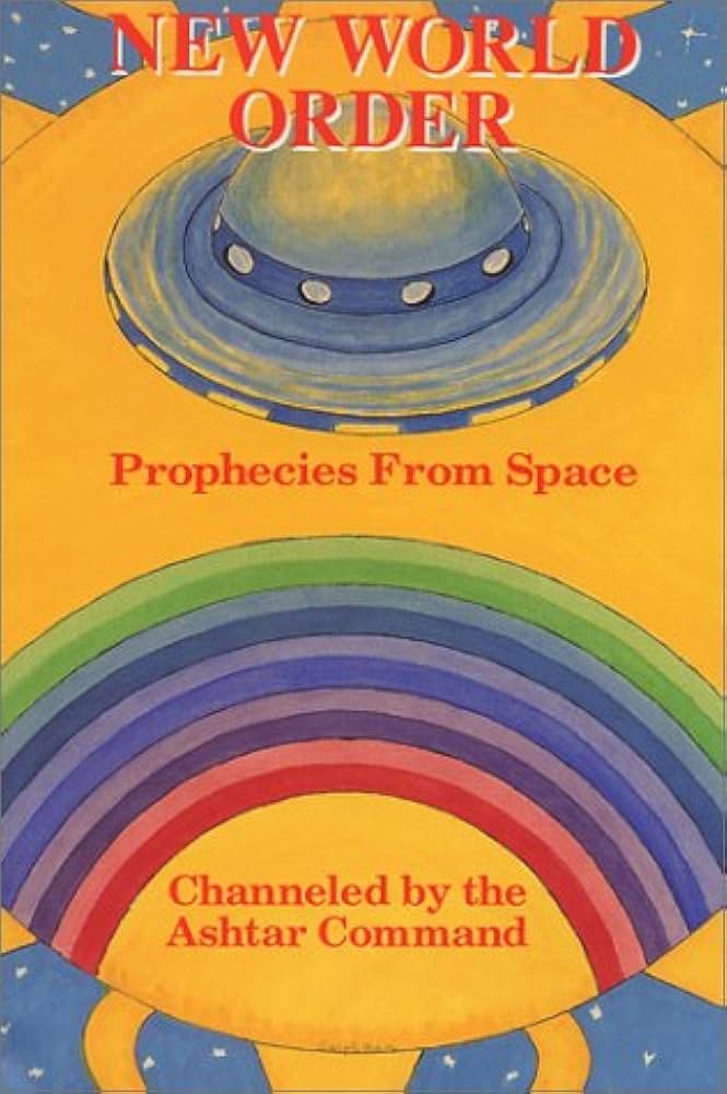 New World Order: Prophecies from Space Channeled by the Ashtar