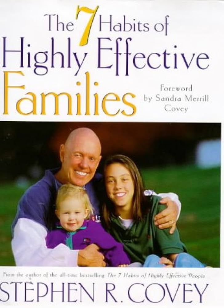 7 Habits of Highly Effective Families: Covey Stephen R
