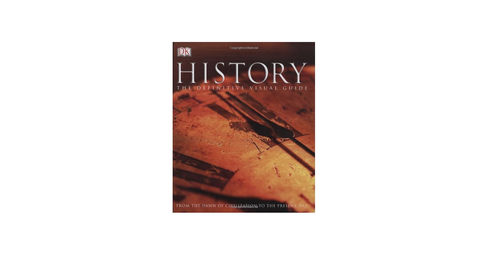 History: The Definitive Visual Guide (From The Dawn of