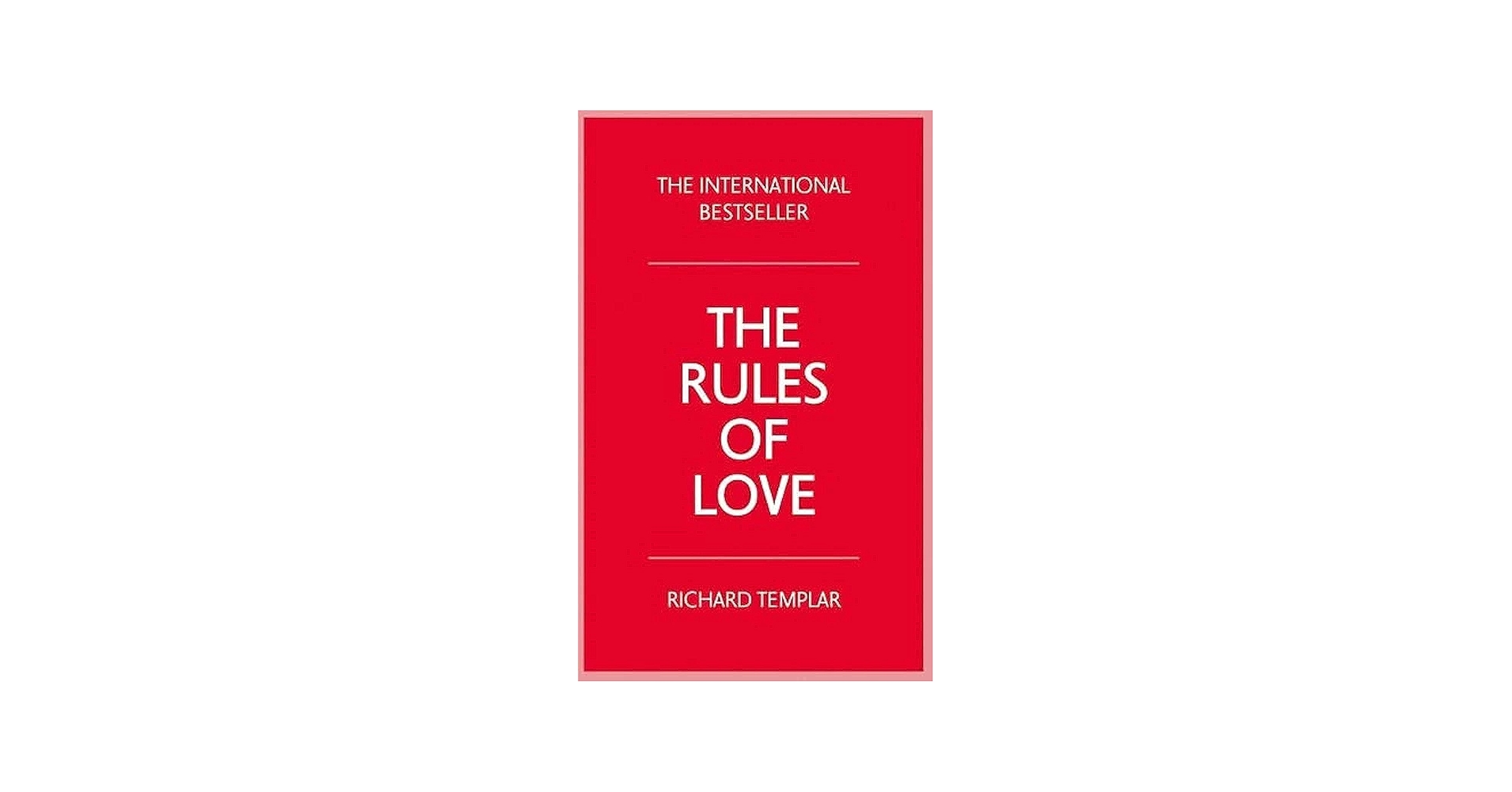 The Rules of Love: A Personal Code for Happier, More Fulfilling