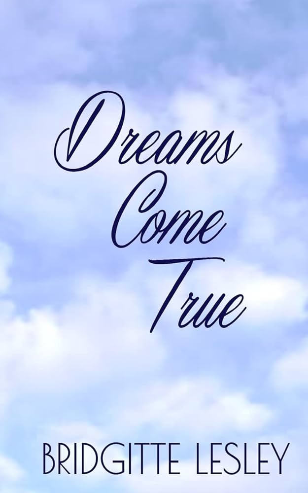 Dreams Come True: Lesley, Bridgitte: 9781505836936: Amazon.com: Books