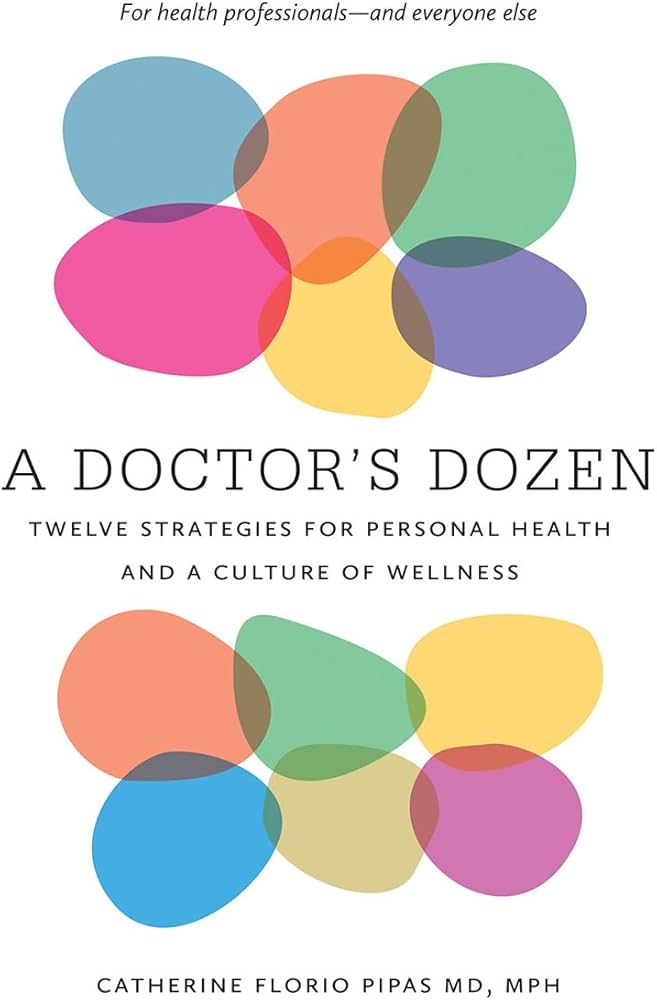 A Doctor's Dozen: Twelve Strategies for Personal Health and a