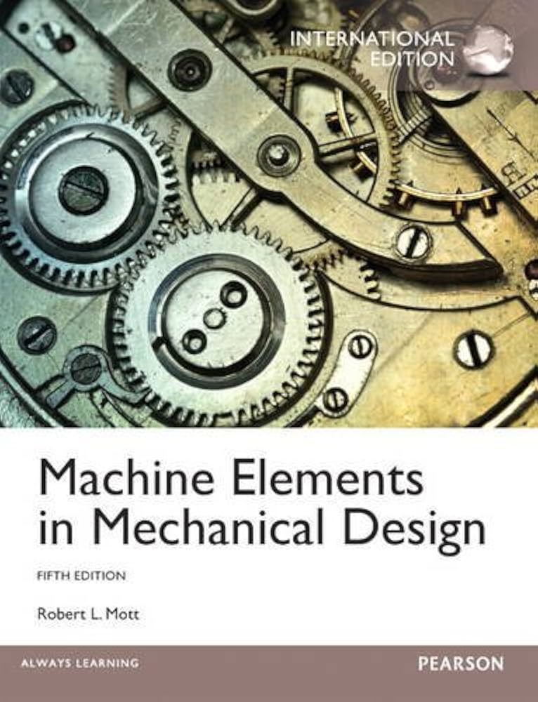 Machine Elements in Mechanical Design: Robert L. Mott: Amazon.com