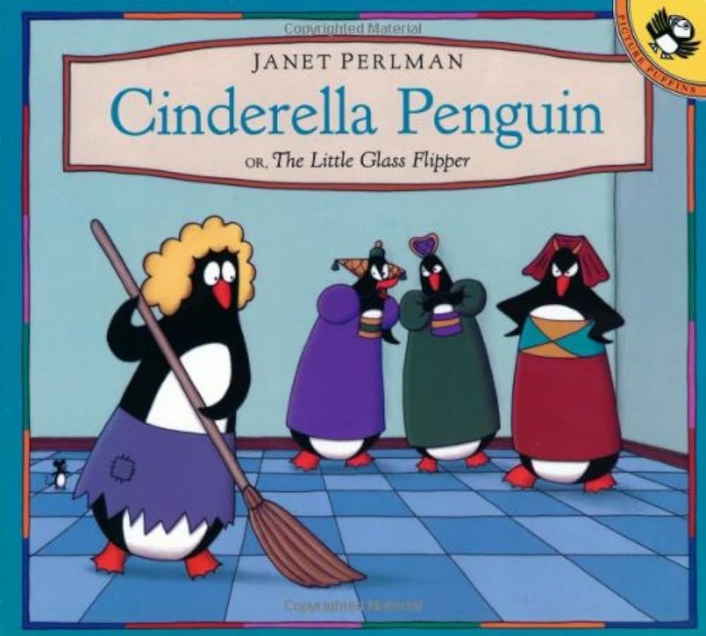 Cinderella Penguin, or, The Little Glass Flipper: Perlman, Janet