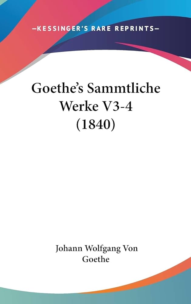 Amazon | Goethe's Sammtliche Werke V3-4 (1840) | Goethe, Johann