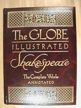 The Globe Illustrated Shakespeare - The Complete Works [In One