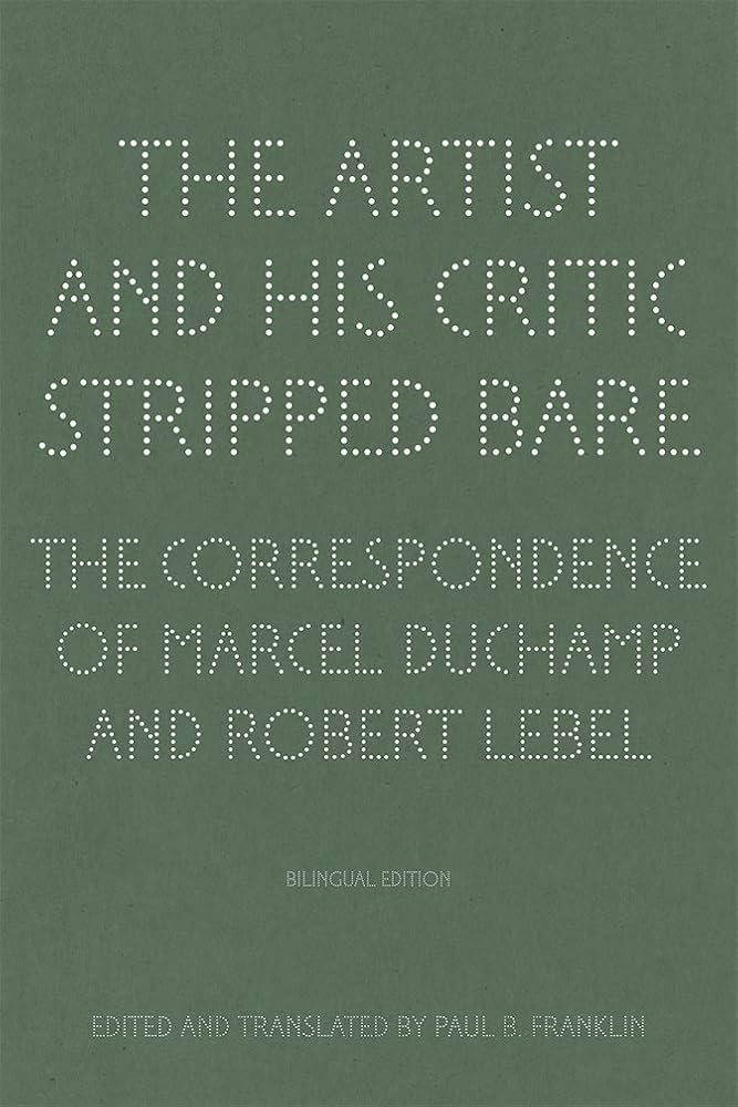 The Artist and His Critic Stripped Bare: The Correspondence of