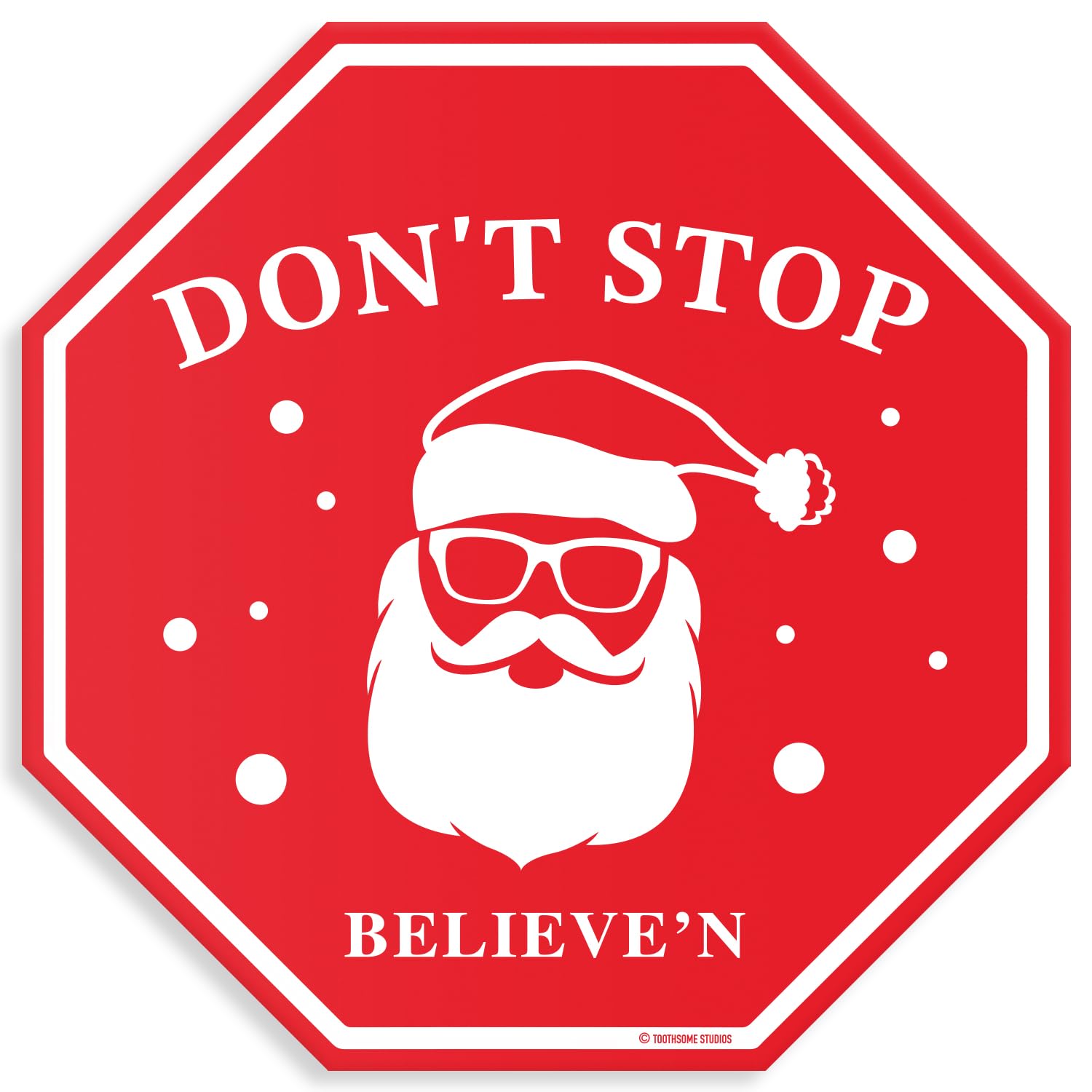 Amazon.com: Don't Stop Believ'n Christmas Theme Metal Stop Sign 12