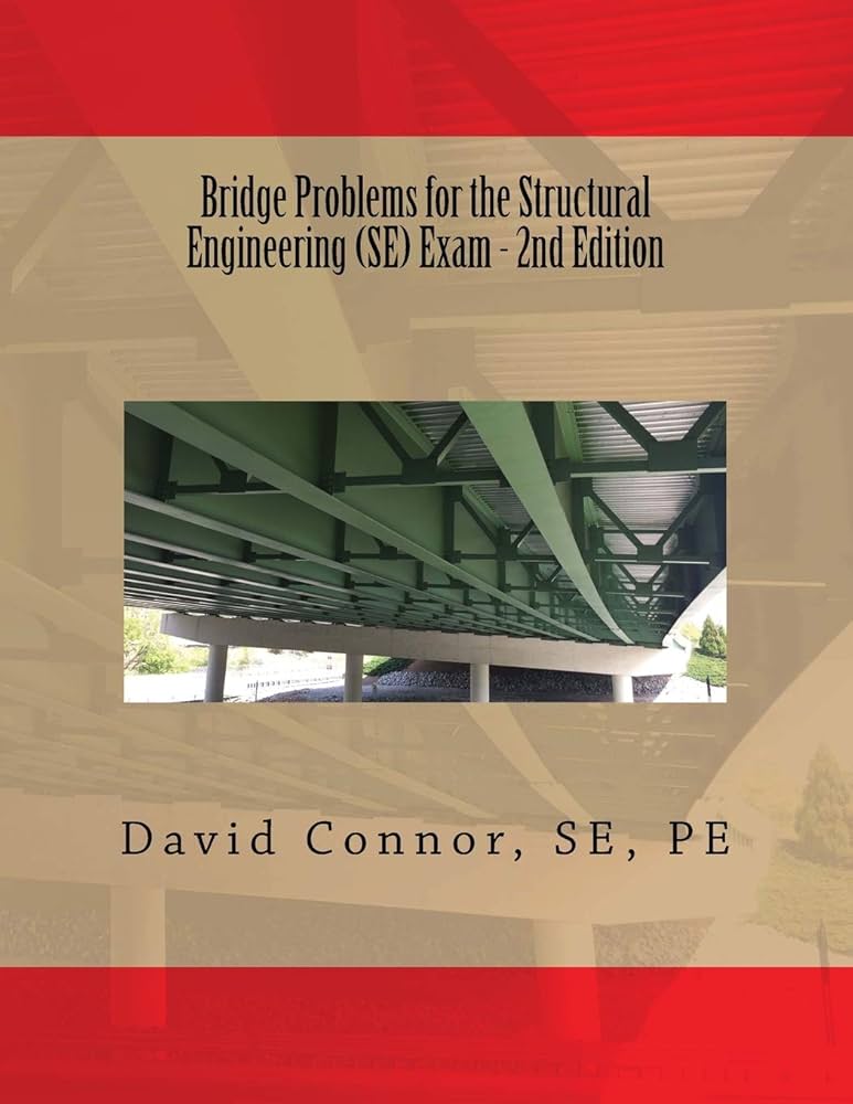Bridge Problems for the Structural Engineering (SE) Exam - 2nd