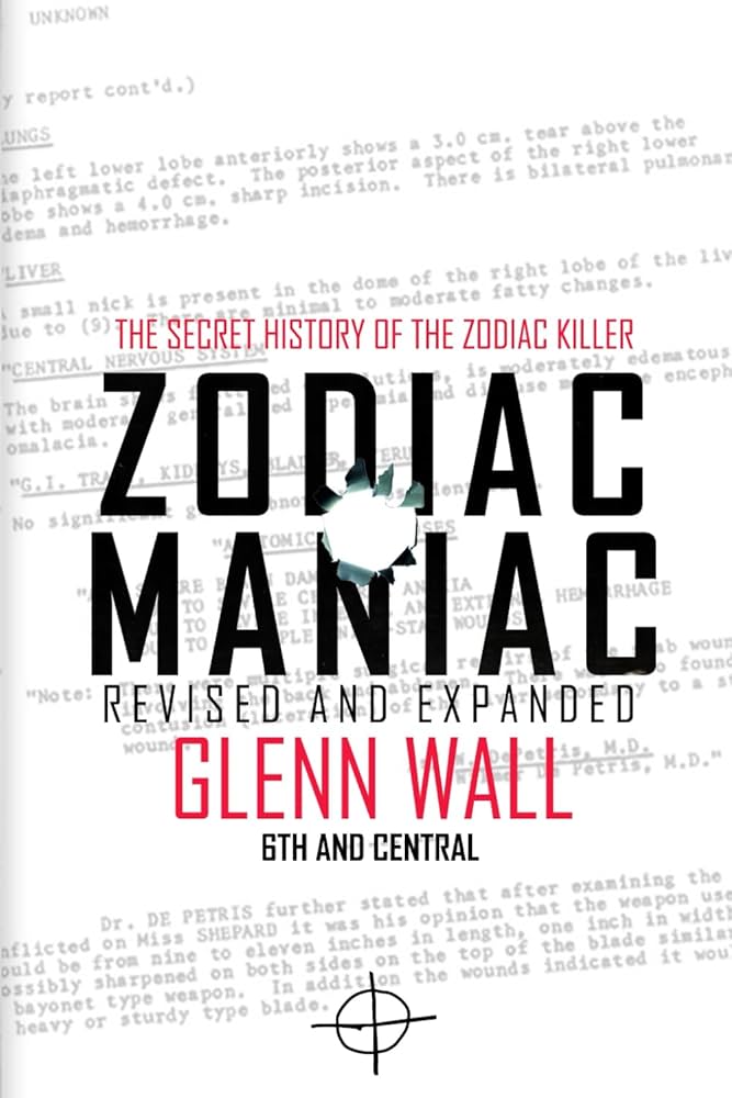 Zodiac Maniac: The Secret History of the Zodiac Killer Expanded