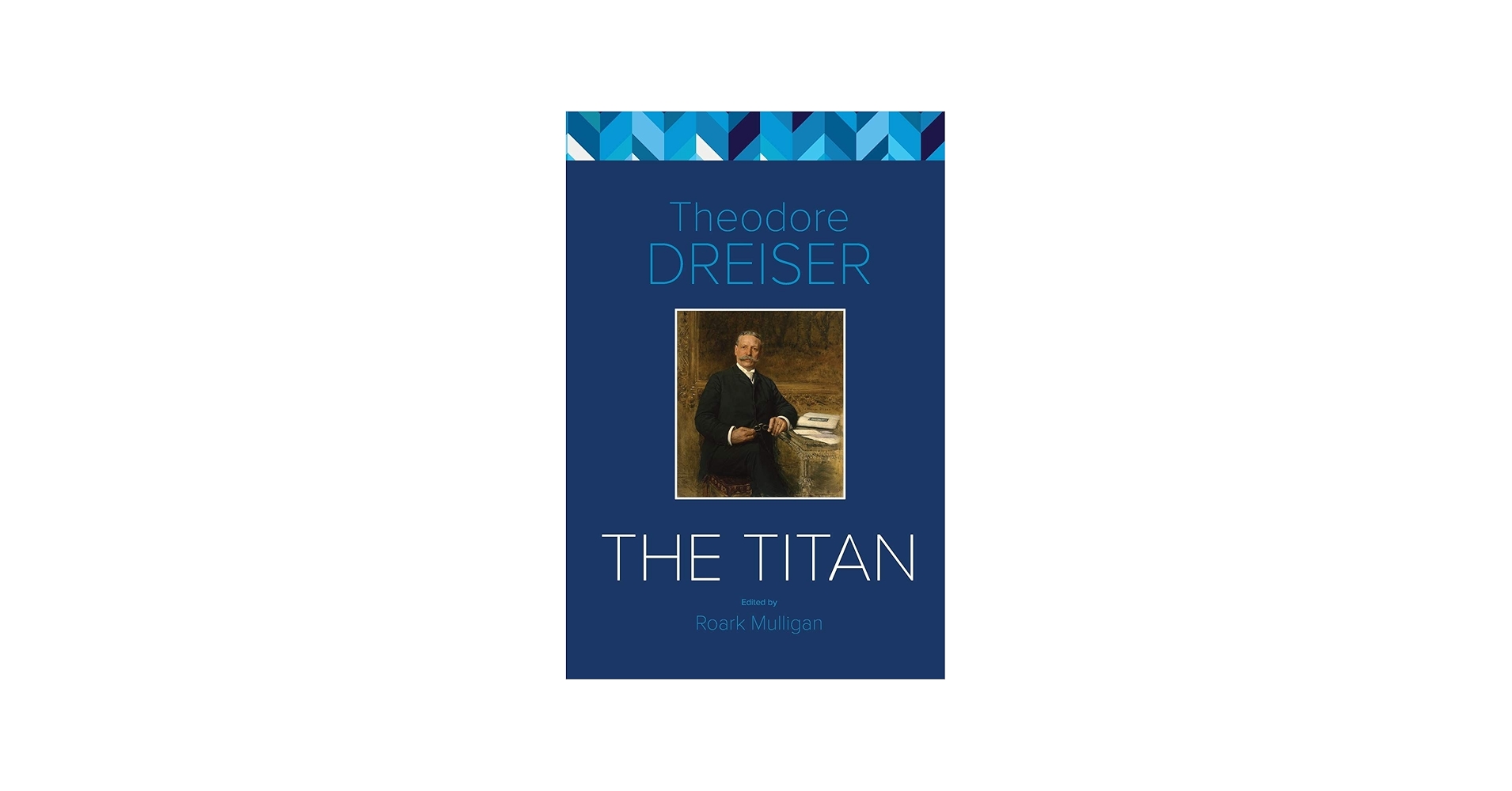 The Titan: The Critical Edition: Dreiser, Deceased Theodore