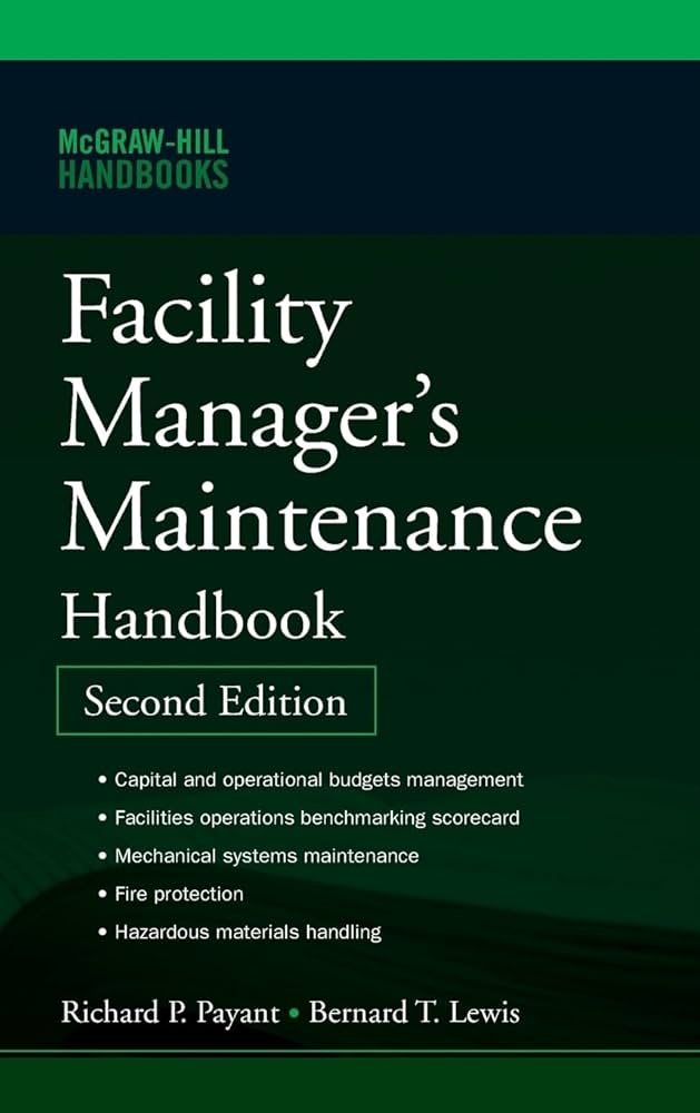 Facility Manager's Maintenance Handbook: Lewis, Bernard T., Payant