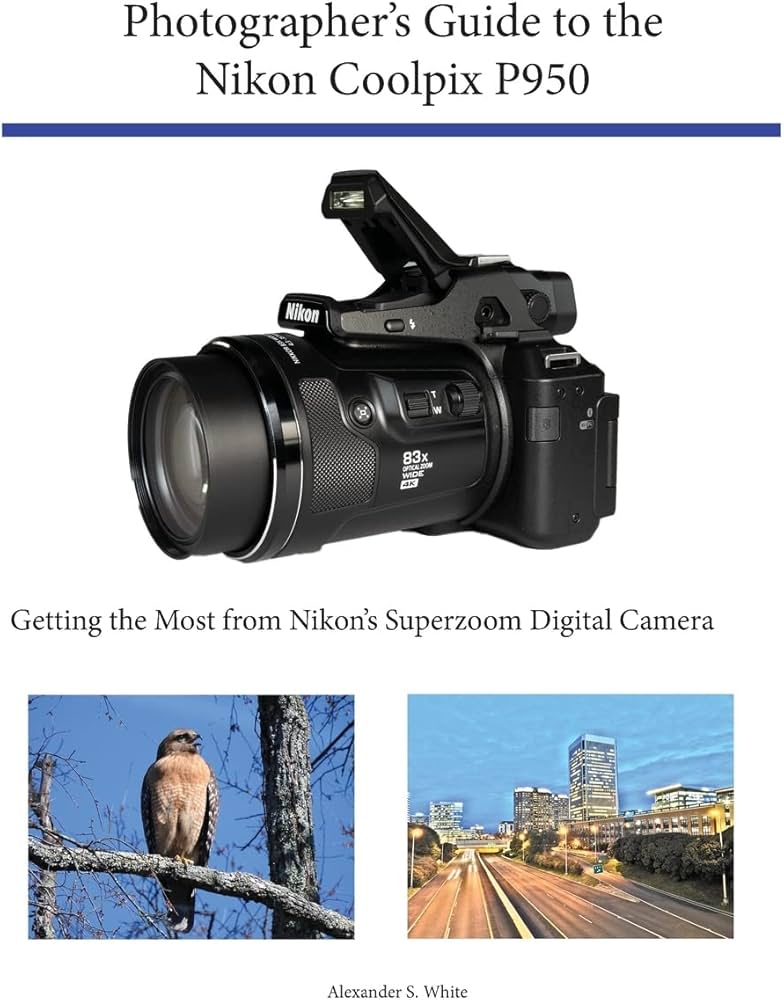 Amazon | Photographer's Guide to the Nikon Coolpix P950: Getting