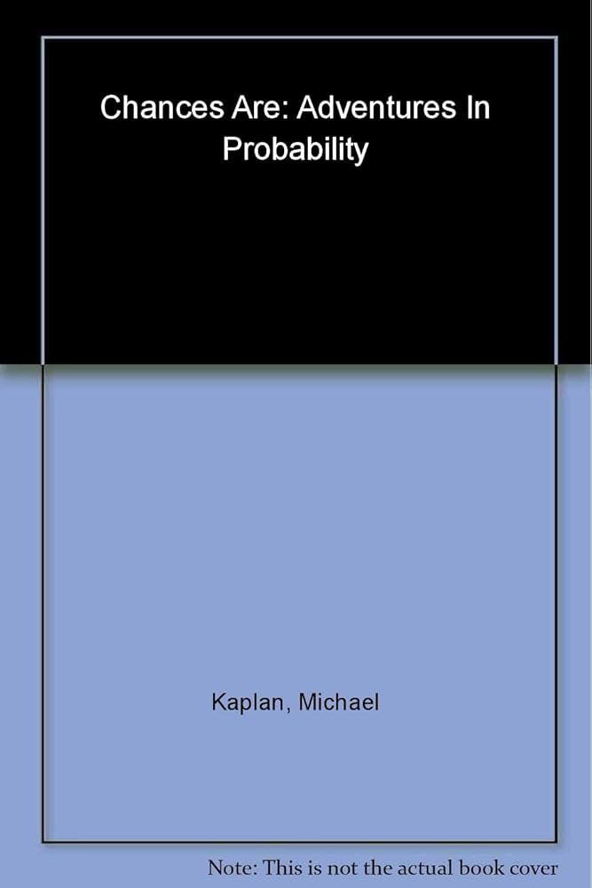 Chances Are . . .: Adventures in Probability: Kaplan, Michael