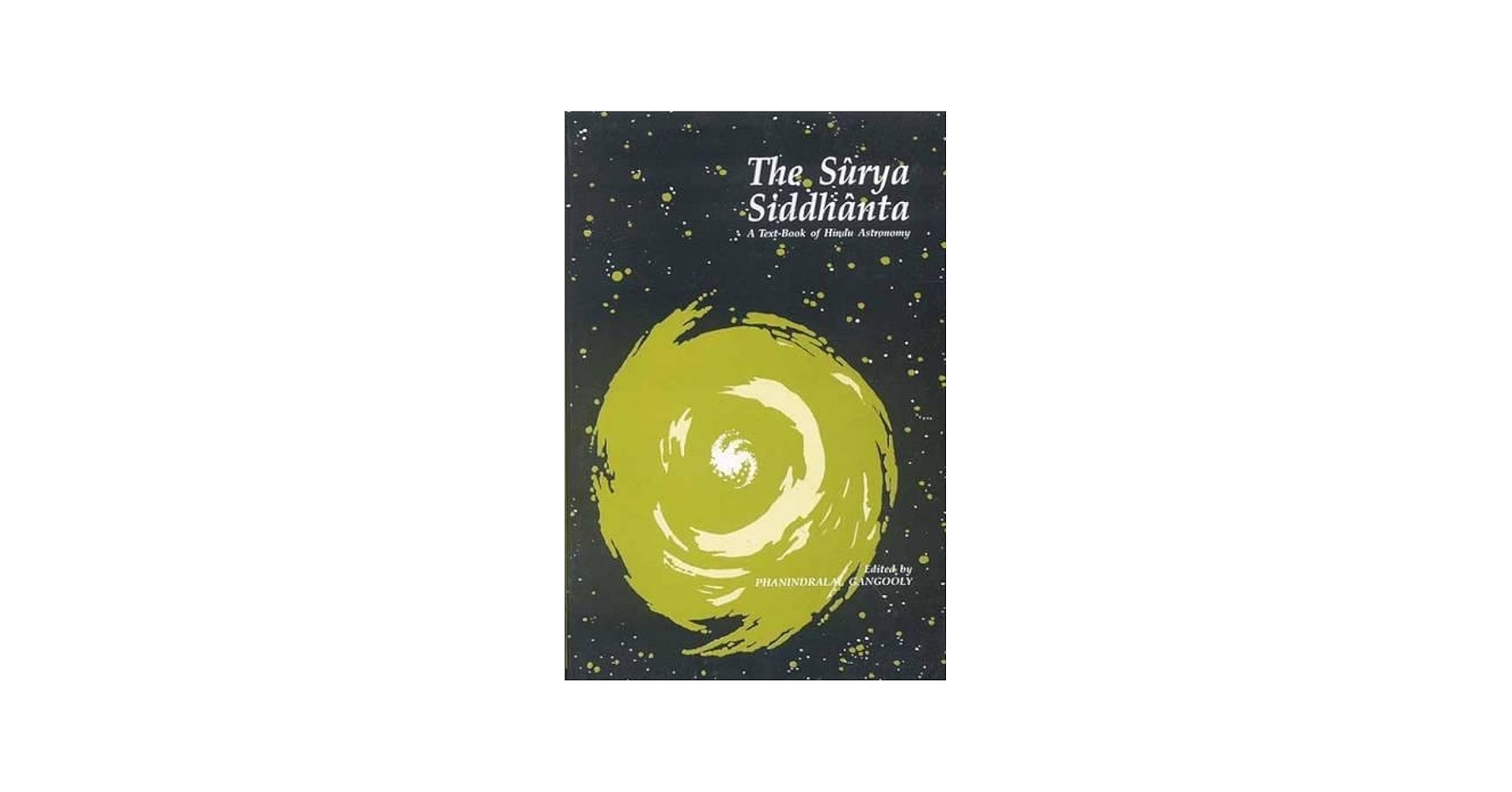 The Surya Siddhanta: A Textbook of Hindu Astronomy: Phanindralal