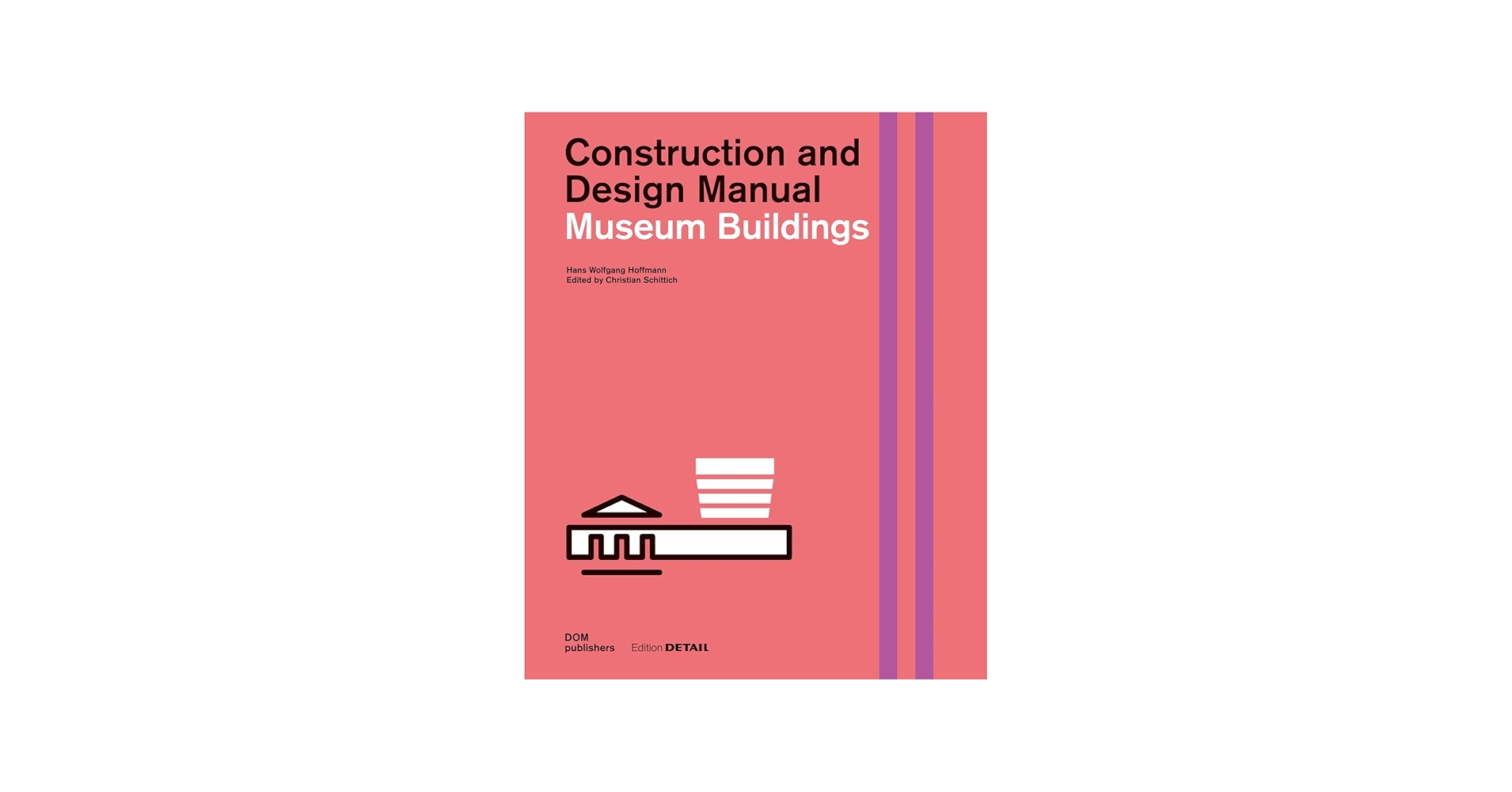 Museum Buildings: Construction and Design Manual: Hoffmann, Hans