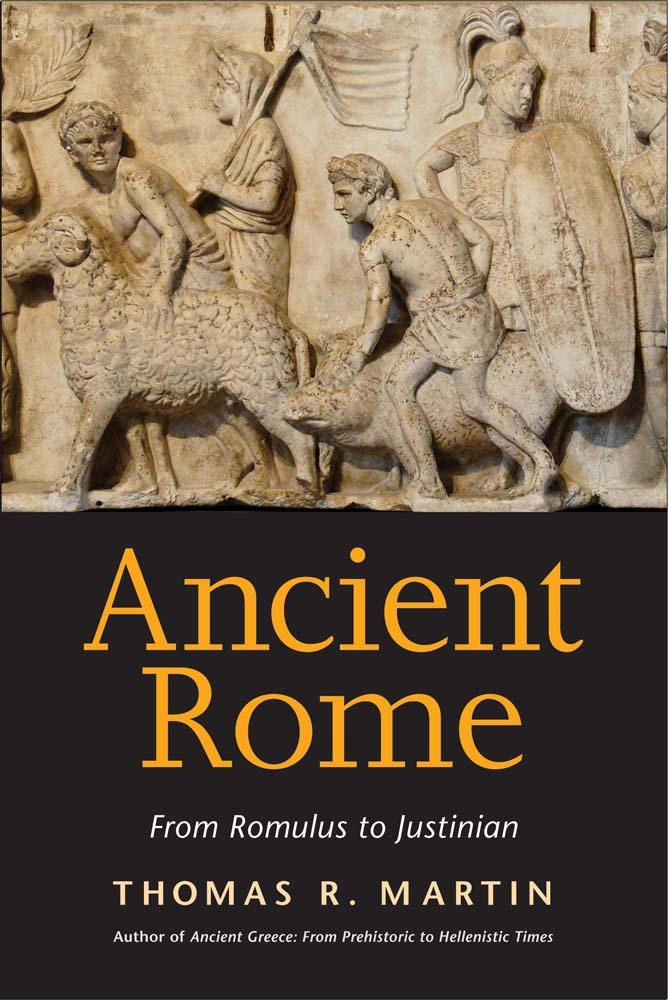 Ancient Rome: From Romulus to Justinian: Martin, Thomas R