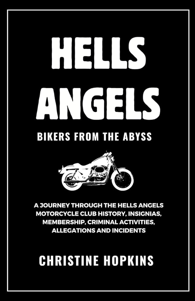 Hells Angels: Bikers From the Abyss: A Journey Through the Hells