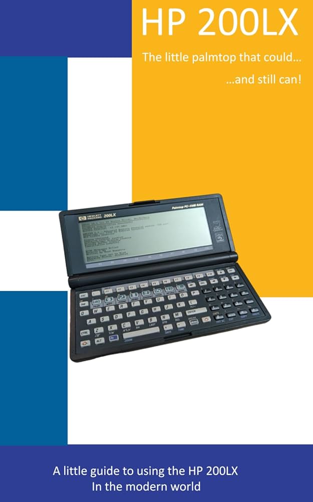 The HP 200LX - The little Palmtop that couldand still can!: A
