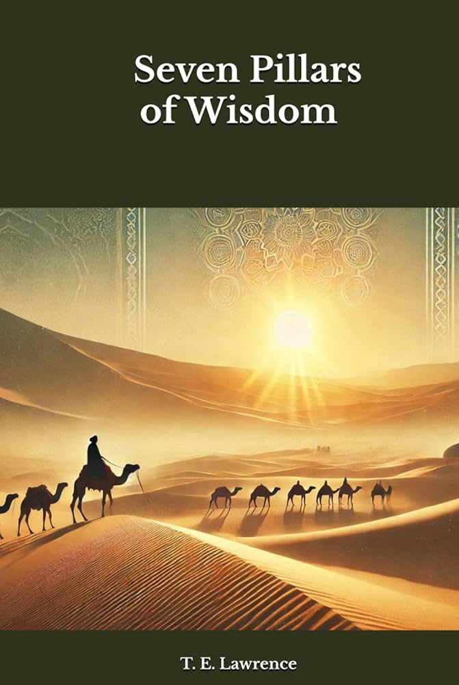 Amazon.com: Seven Pillars of Wisdom: 9798308086826: T. E. Lawrence