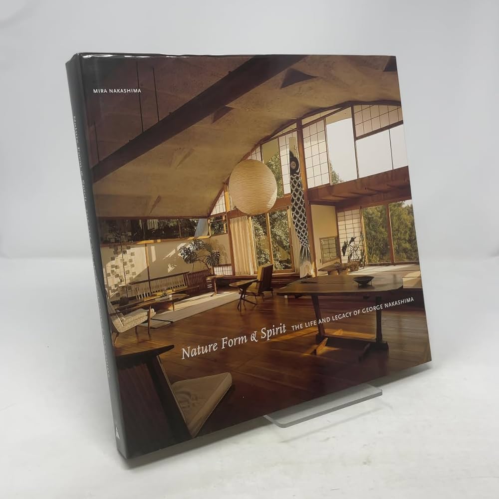 Nature Form & Spirit: The Life and Legacy of George Nakashima