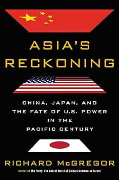 Asia's Reckoning: China, Japan, and the Fate of U.S. Power in the
