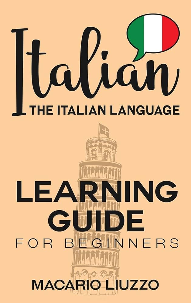 Italian: The Italian Language Learning Guide for Beginners: Liuzzo