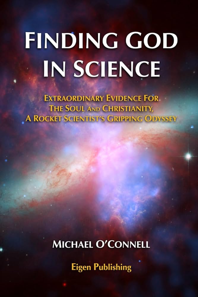 Finding God In Science: The Extraordinary Evidence For The Soul